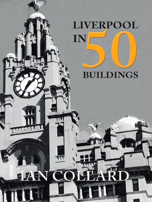 cover image of Liverpool in 50 Buildings